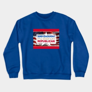 Had Enough Vote Republican Crewneck Sweatshirt